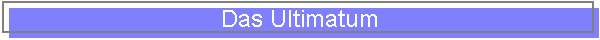 Das Ultimatum