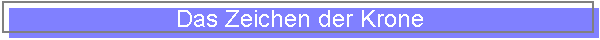 Das Zeichen der Krone