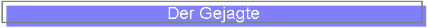 Der Gejagte