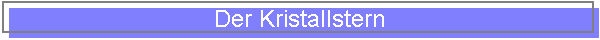 Der Kristallstern