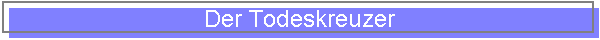Der Todeskreuzer
