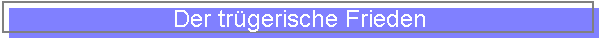 Der tr�gerische Frieden