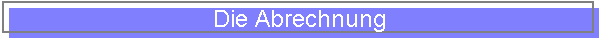 Die Abrechnung