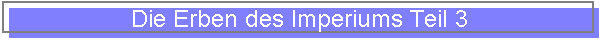 Die Erben des Imperiums Teil 3
