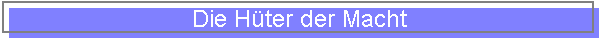Die H�ter der Macht