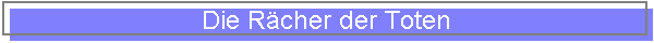 Die R�cher der Toten