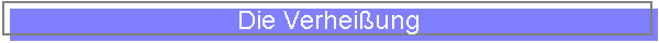 Die Verhei�ung