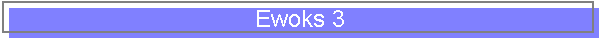 Ewoks 3