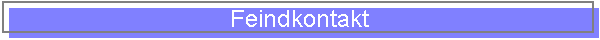 Feindkontakt
