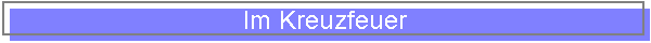 Im Kreuzfeuer