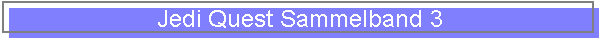 Jedi Quest Sammelband 3