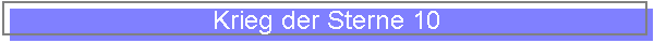 Krieg der Sterne 10