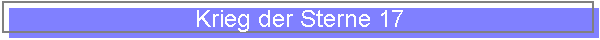 Krieg der Sterne 17