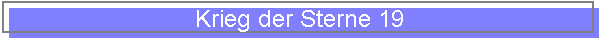 Krieg der Sterne 19