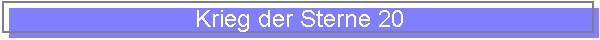 Krieg der Sterne 20