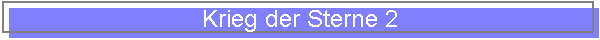 Krieg der Sterne 2
