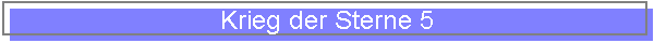 Krieg der Sterne 5