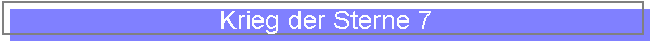Krieg der Sterne 7