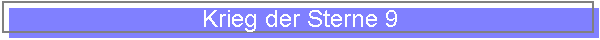 Krieg der Sterne 9
