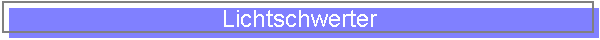 Lichtschwerter