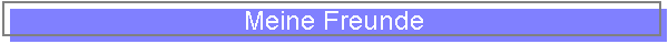 Meine Freunde