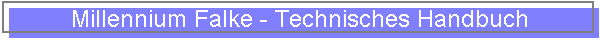 Millennium Falke - Technisches Handbuch