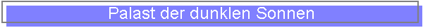 Palast der dunklen Sonnen