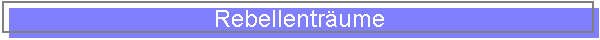 Rebellentr�ume