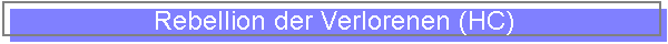 Rebellion der Verlorenen (HC)