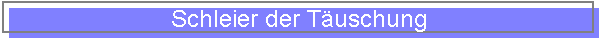 Schleier der T�uschung