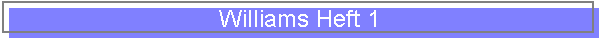 Williams Heft 1